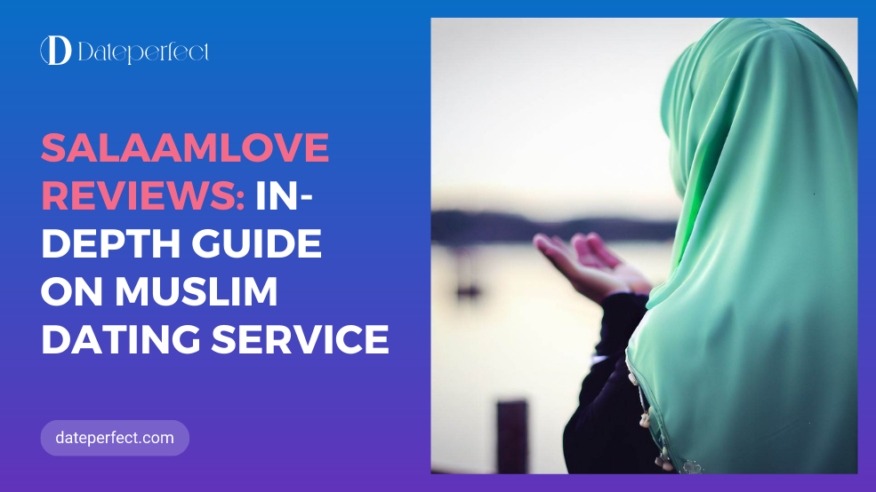 SalaamLove Reviews: In-depth Guide On Muslim Dating Service