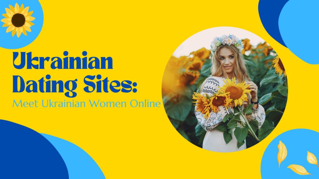 Ukrainian Dating Sites Review: Meet Ukrainian Women Online