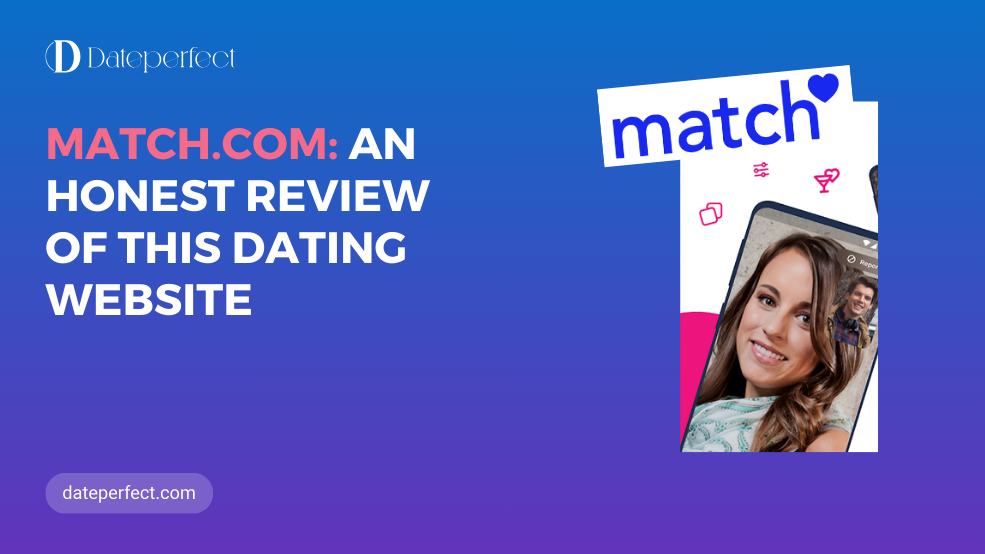 Match.com Dating Site Review: Ratings, Effectiveness, Comparison