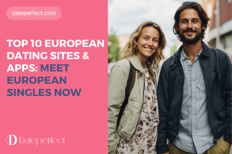 Top 10 European Dating Sites & Apps To Meet European Singles