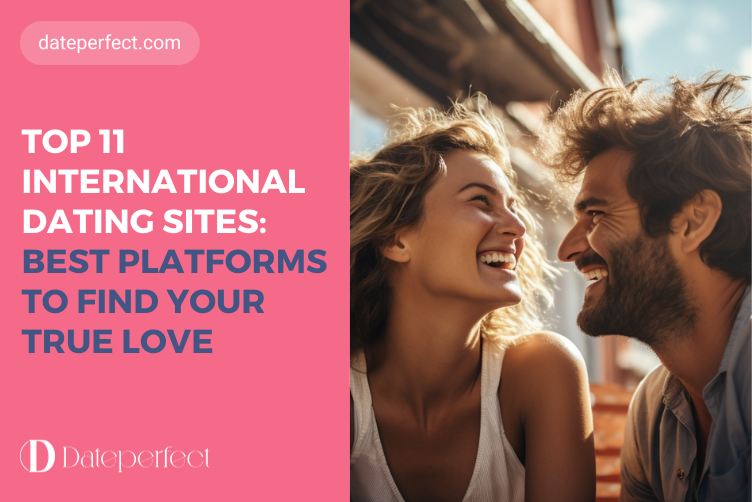 Top 15 International Dating Sites: Find The Best Platform In 2025