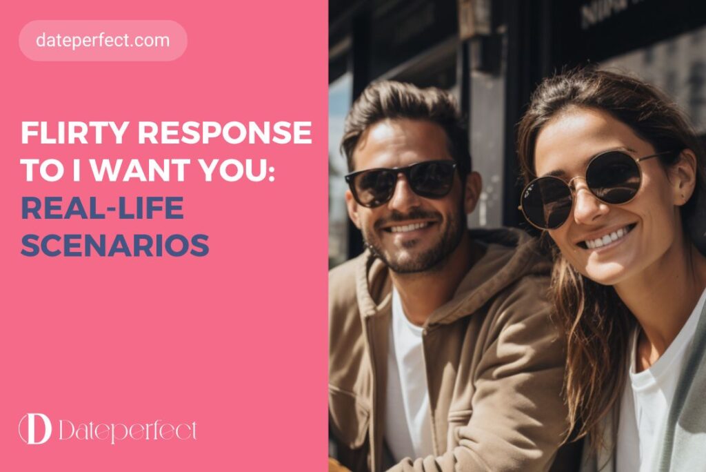 Flirty Response to I Want You: Real-Life Scenarios