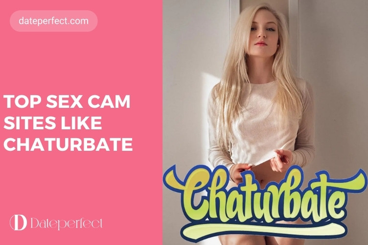 Top Sex Cam Sites Like Chaturbate—Best Alternatives with Hot Cam Girls